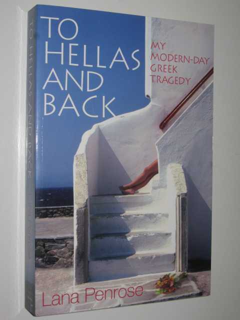 To Hellas And Back : My Modern-day Greek Tragedy
