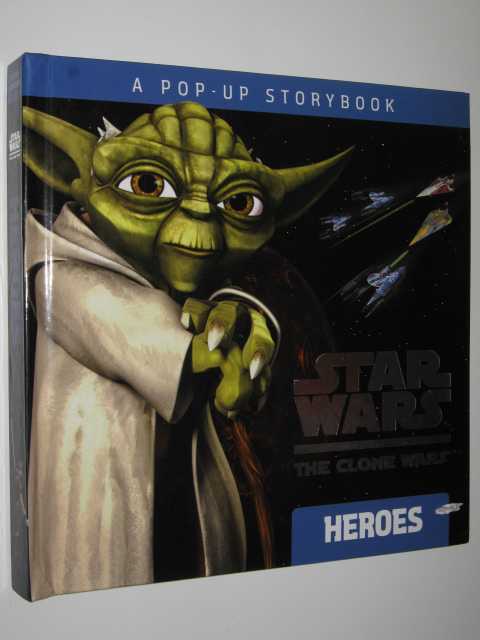 Heroes: Star Wars, The Clone Wars : A Pop-Up Storybook
