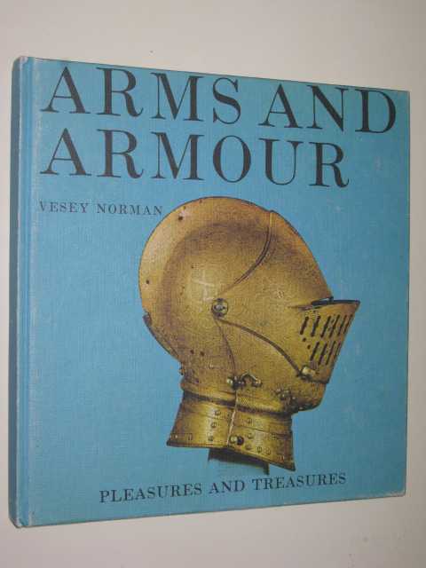 Arms and Armour : Pleasures and Treasures Series