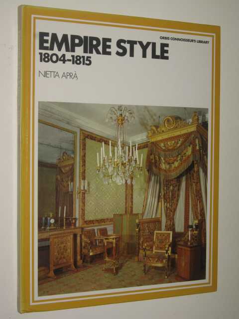 Empire Style 1804-1815 - Orbis Connoisseur's Library