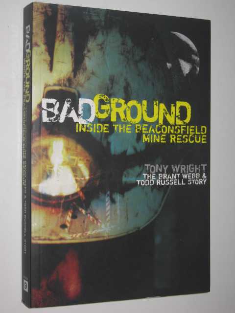 Bad Ground : Inside the Beaconsfield Mine Rescue
