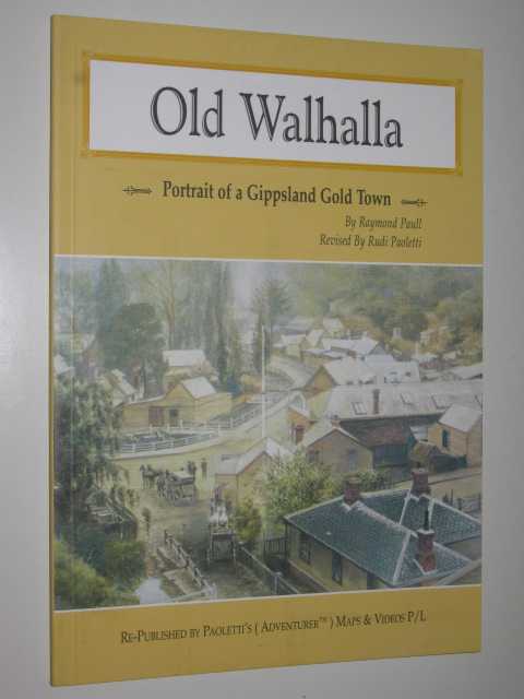 Old Walhalla : Portrait of a Gippsland Gold Town
