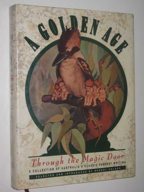 A Golden Age: Through the Magic Door : A Collection of Australia's Classic Fantasy Writing Volume 2