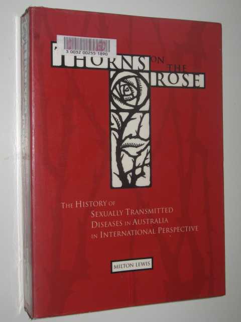 Thorns of the Rose : The History of Sexually Transmitted Diseases in Australia in International Perspective