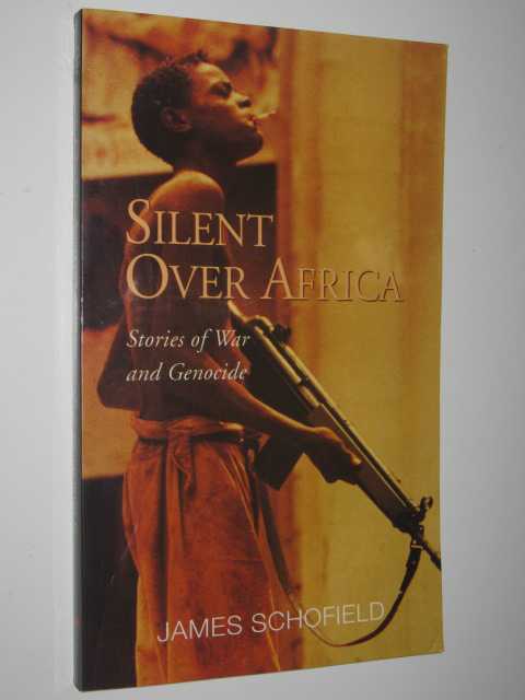 Silent Over Africa : Stories of War and Genocide