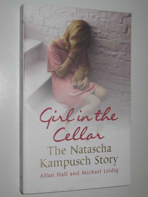 Girl in the Cellar : The Natascha Kampusch Story