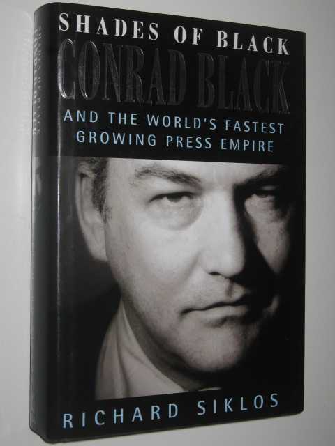 Shades of Black : Conrad Black and the World's Fastest Growing Press Empire