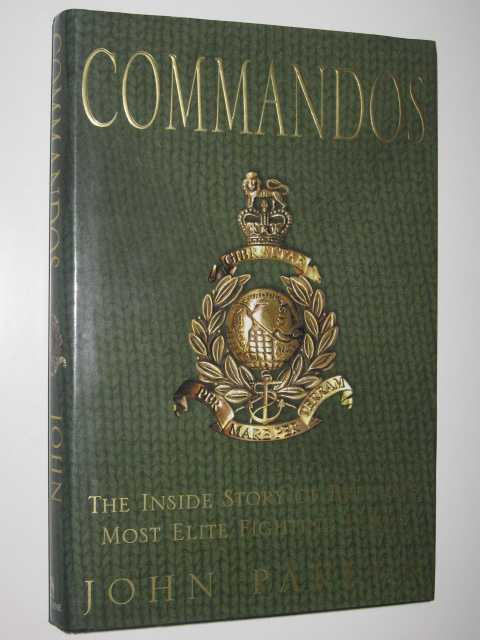Commandos : The Inside Story of Britain's Most Elite Fighting Force