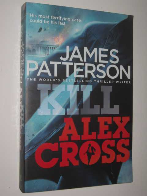 Kill Alex Cross - Alex Cross Series #18