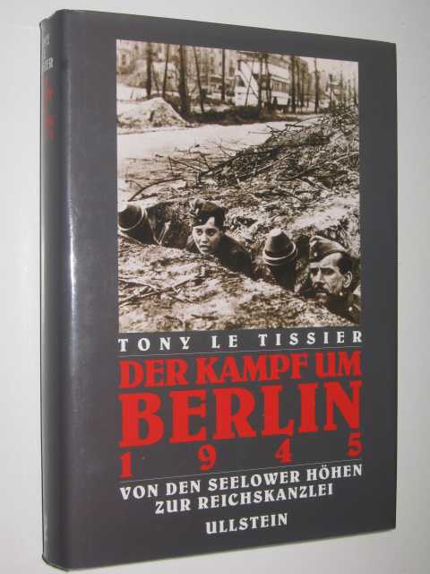 Der Kampf um Berlin 1945 : Von den Seelower Hhen zur Reichskanzlei