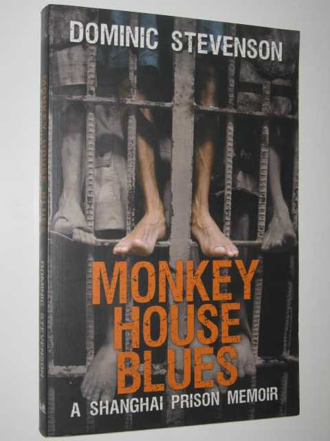 Monkey House Blues : A Shanghai Prison Memoir