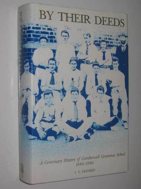 By Their Deeds : A Centenary History of Camberwell Grammar School 1886-1986