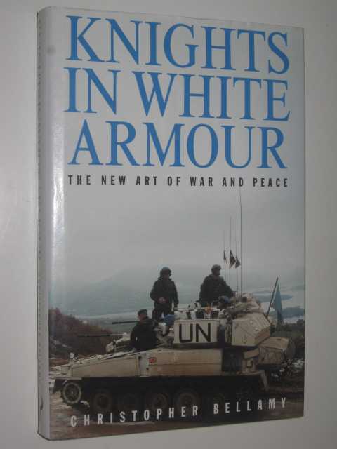 Knights in White Armour : The New Art of War and Peace