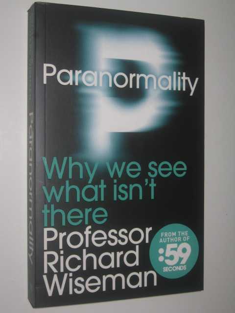 Paranormality : Why We See What Isn't There