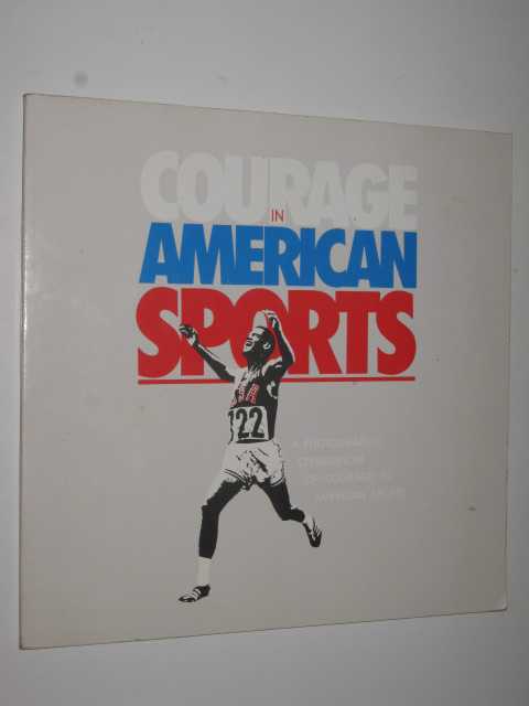 Courage in American Sports : a photographic celebration of courage in American sports