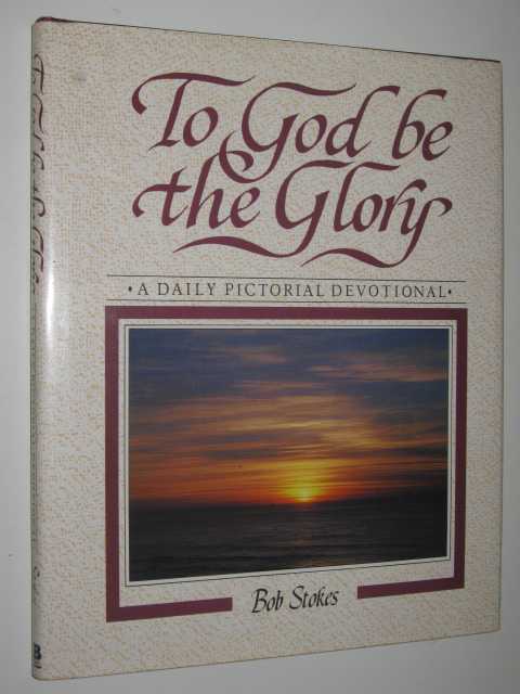 To God Be the Glory : A Daily Pictorial Devotional