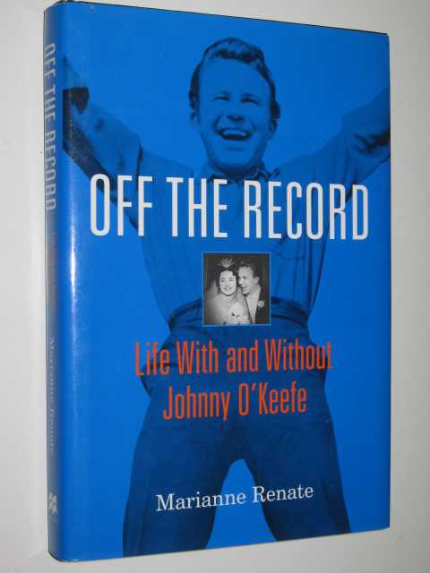 Off the Record : Life With and Without Johnny O'Keefe