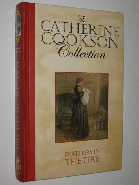 Feathers in the Fire : The Catherine Cookson Collection