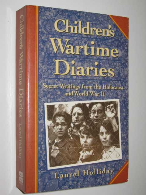 Children's Wartime Diaries : Secret Writings from the Holocaust and World War II