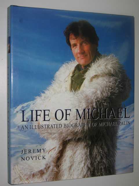The Life of Michael : An Illustrated Biography of Michael Palin