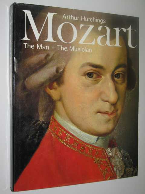 Mozart: The Man, The Musician