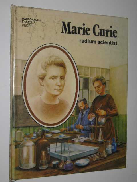 Marie Curie: Radium Scientist - Famous People Series