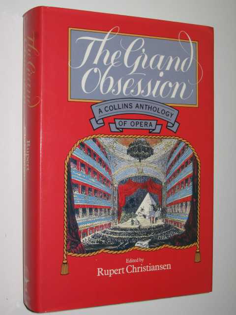The Grand Obsession : An Anthology of Opera