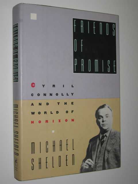 Friends of Promise : Cyril Connolly and the World of Horizon