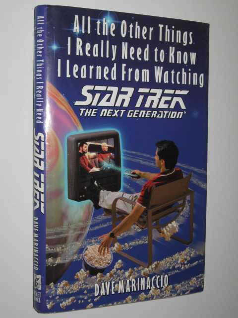 All the Other Things I Really Need to Know I Learned From Watching Star Trek: The Next Generation