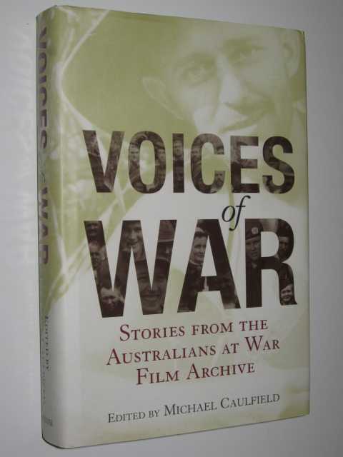 Voices of War : Stories from the Australians at War Film Archive