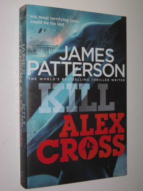 Kill Alex Cross - Alex Cross Series #18