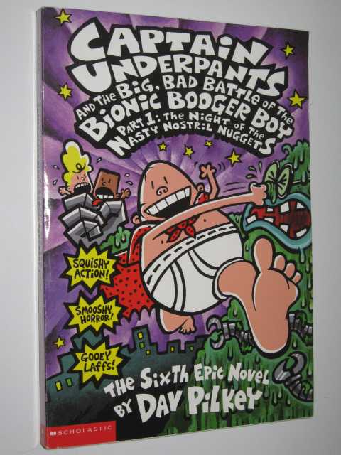 The Night of the Nasty Nostril Nuggets : Captain Underpants and the Big, Bad Battle of the Bionic Booger Boy: Part 1
