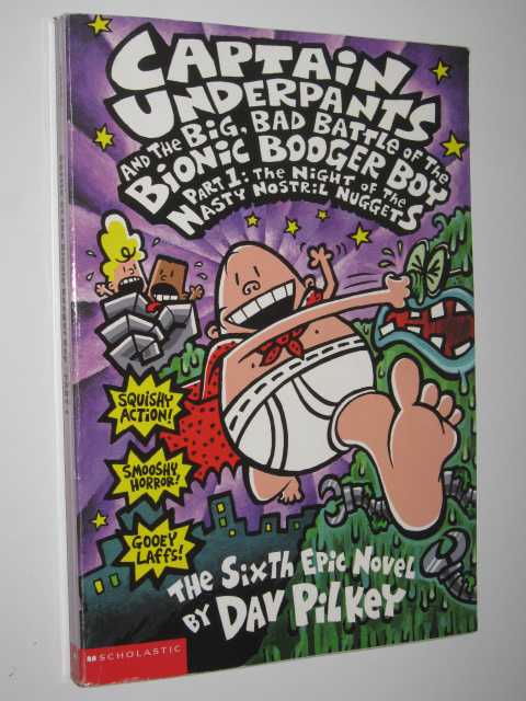 The Night of the Nasty Nostril Nuggets : Captain Underpants and the Big, Bad Battle of the Bionic Booger Boy: Part 1