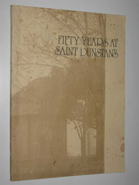 Fifty Years at Saint Dunstan's : An History of the Anglican Parish of Saint Dunstan, Camberwell 1926-1976