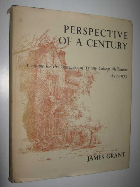 Perspective of a Century : A Volume for the Centenary of Trinity College Melbourne 1872-1972