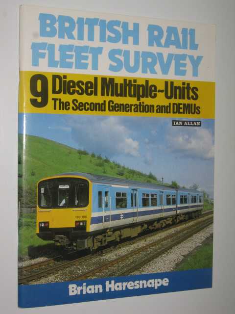 British Rail Fleet Survey 9 : Diesel Multiple Units, The Second Generation and DEMUs