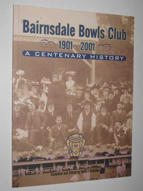 Bairnsdale Bowls Club 1901-2001 : A Centenary History