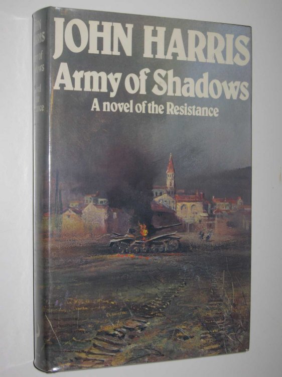Army Of Shadows : A Novel of the Resistance