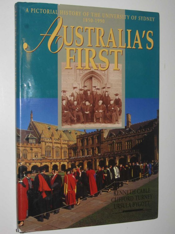 Australia's First : A Pictorial History of the University of Sydney 1850-1990