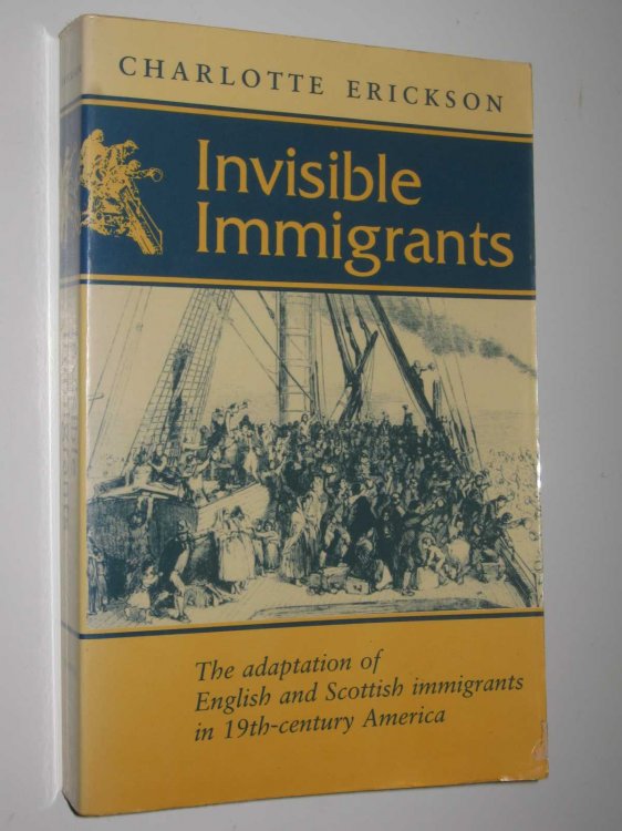 Invisible Immigrants : Adaptation of English and Scottish Immigrants in Nineteenth-century America