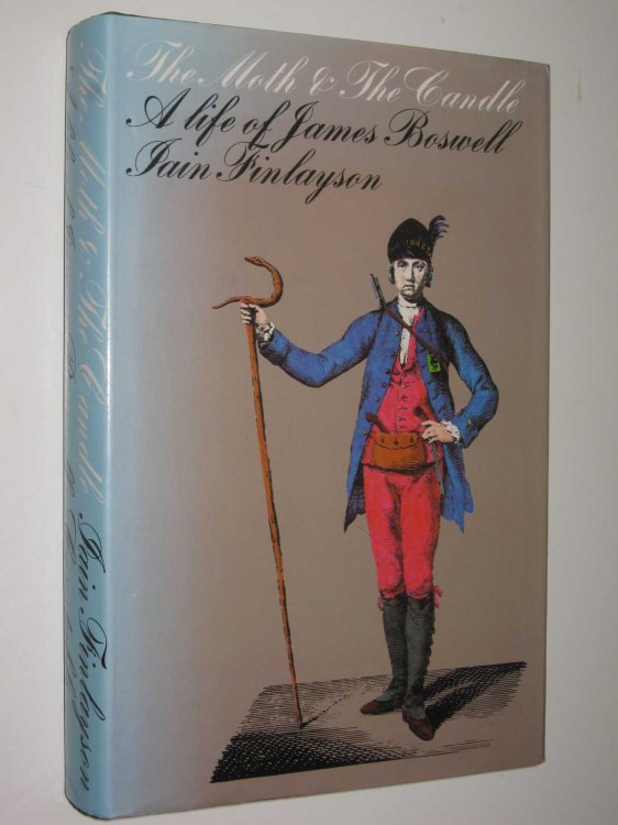 The Moth and the Candle : A Life of James Boswell