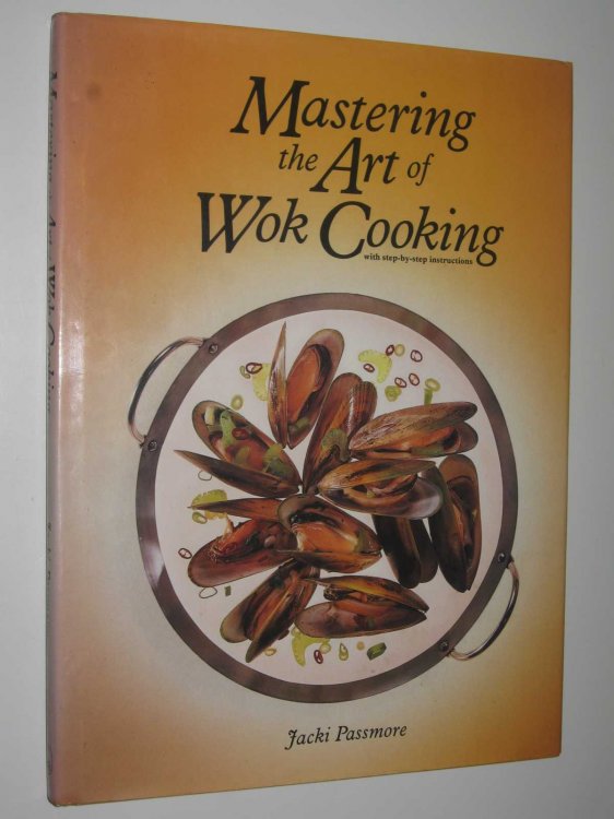 Mastering the Art of Wok Cooking : With Step-By-Step Instructions