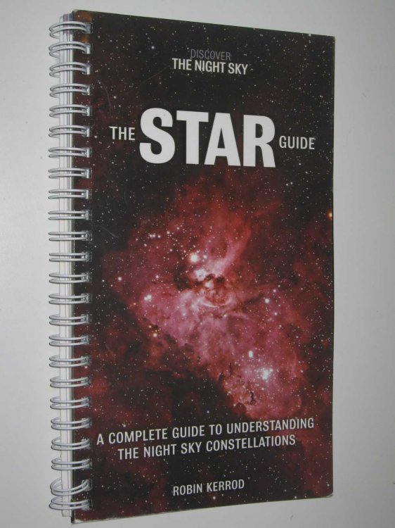 The Star Guide : A Complete Guide to Understanding the Night Sky Constellations