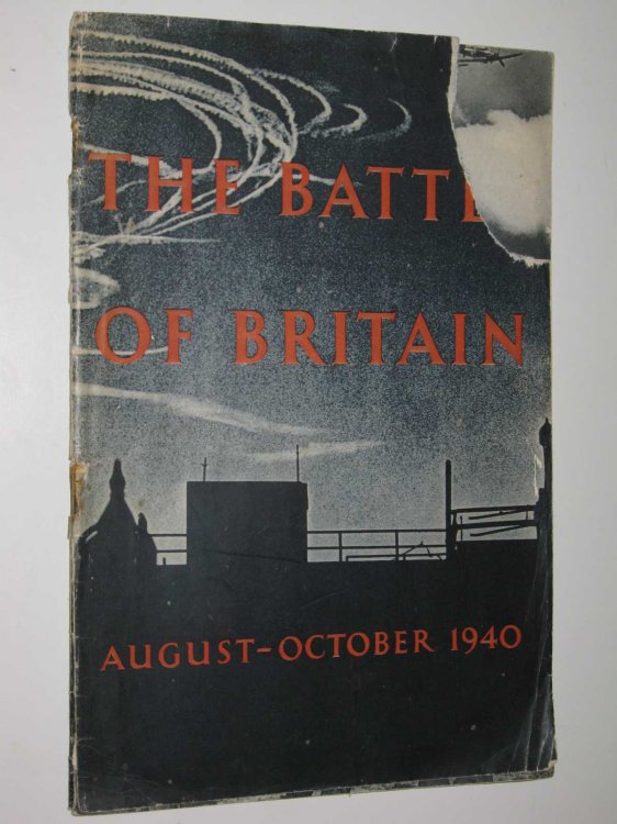 The Battle of Britain : An Air Ministry Account of the Great Days from 8th August, 31st October 1940