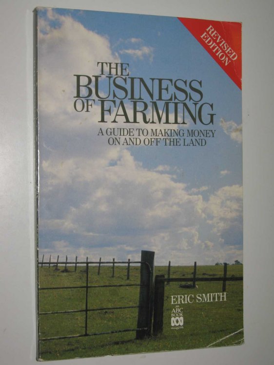 The Business of Farming : A Guide to Making Money on and Off the Land