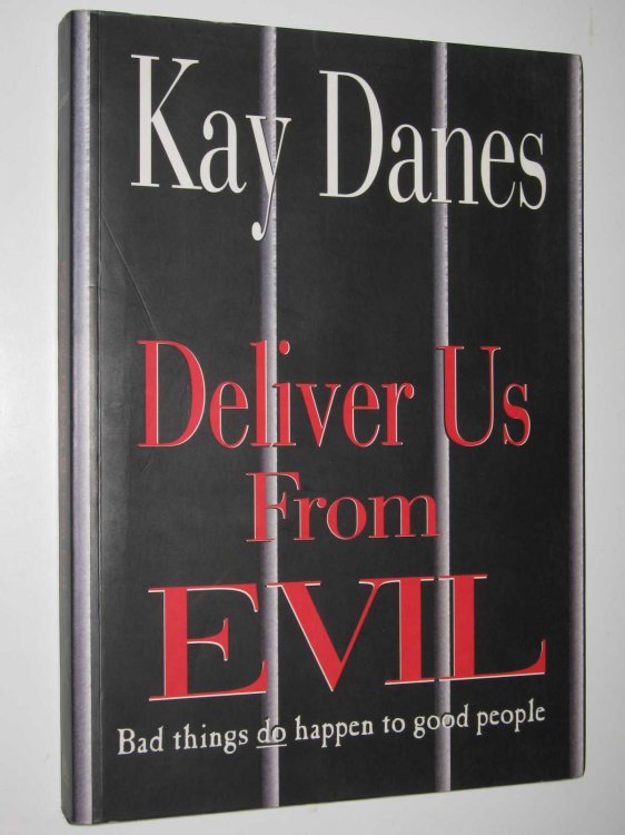 Deliver Us From Evil : Bad Things Do Happen to Good People