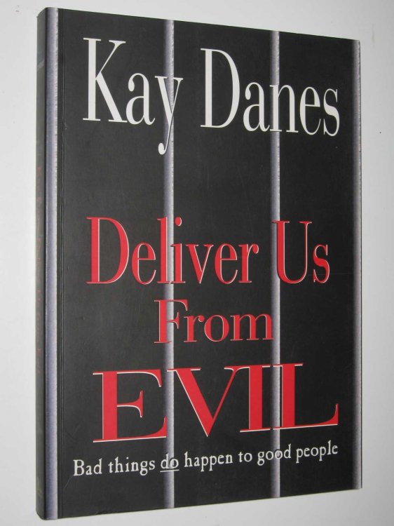 Deliver Us From Evil : Bad Things Do Happen to Good People