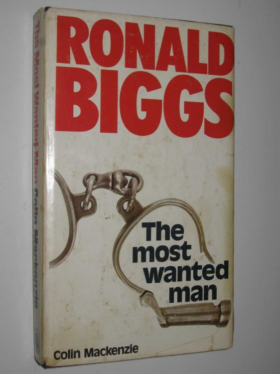 The Most Wanted Man : The Story of Ronald Biggs