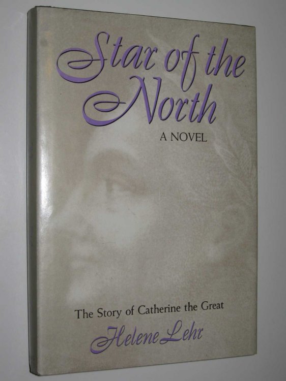 Star of the North : A Novel Based of the Life of Catherine the Great