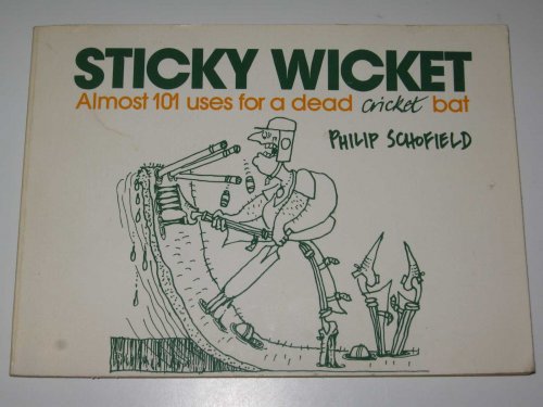 Sticky Wicket : Almost 101 Uses for a Dead Cricket Bat